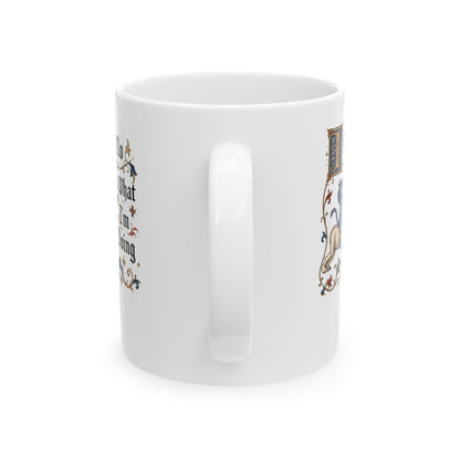 Marginalia I Have No Idea What I'm Doing Ceramic Mug, (11oz, 15oz)