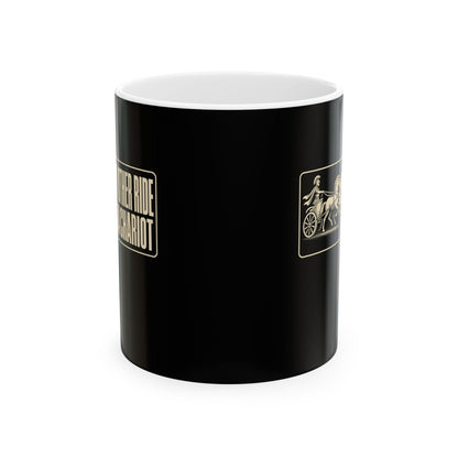 My Other Ride is a Chariot Ceramic Mug, (11oz, 15oz)