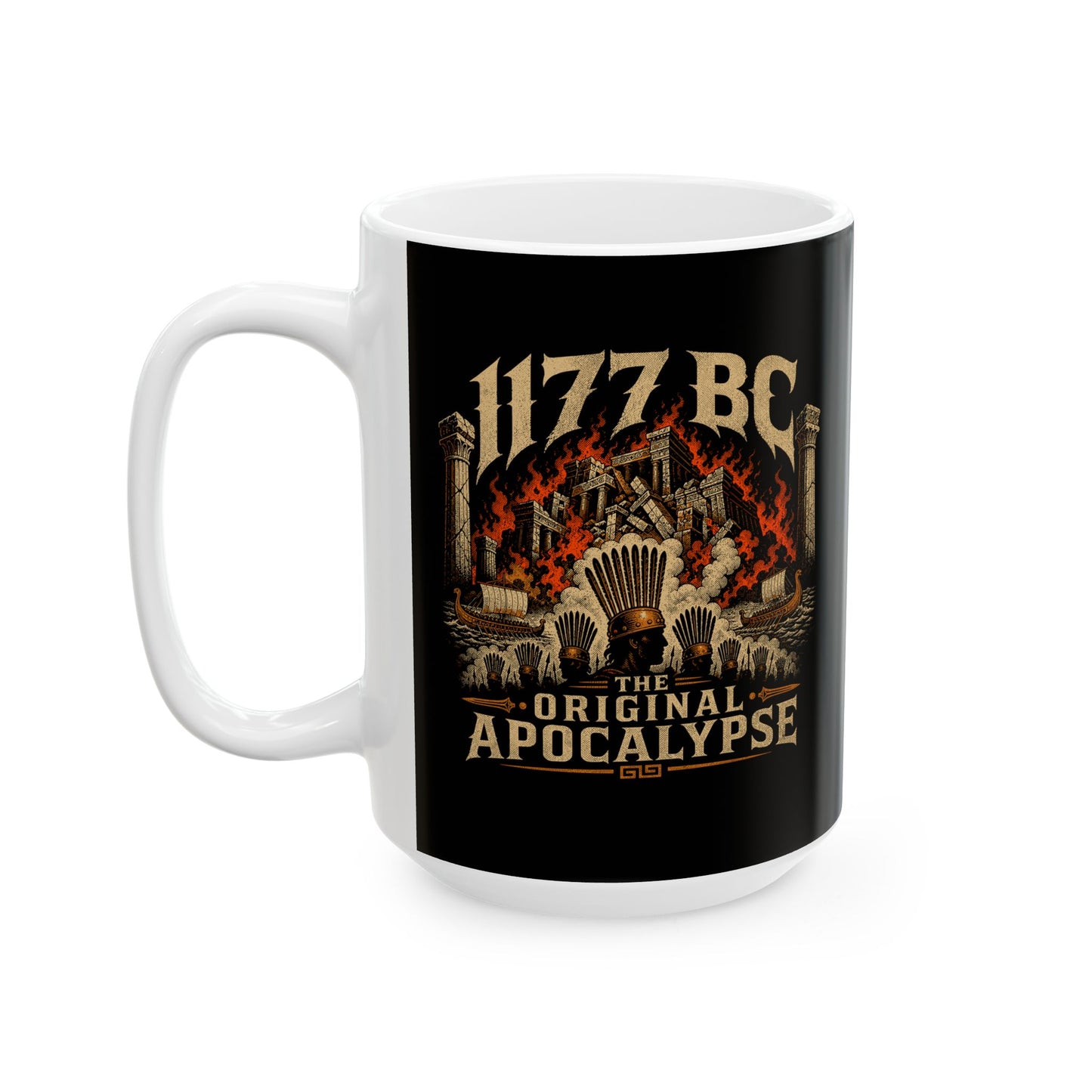 1177 BC Bronze Age Collapse Apocalypse Ceramic Mug, (11oz, 15oz)