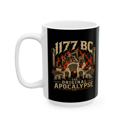 1177 BC Bronze Age Collapse Apocalypse Ceramic Mug, (11oz, 15oz)