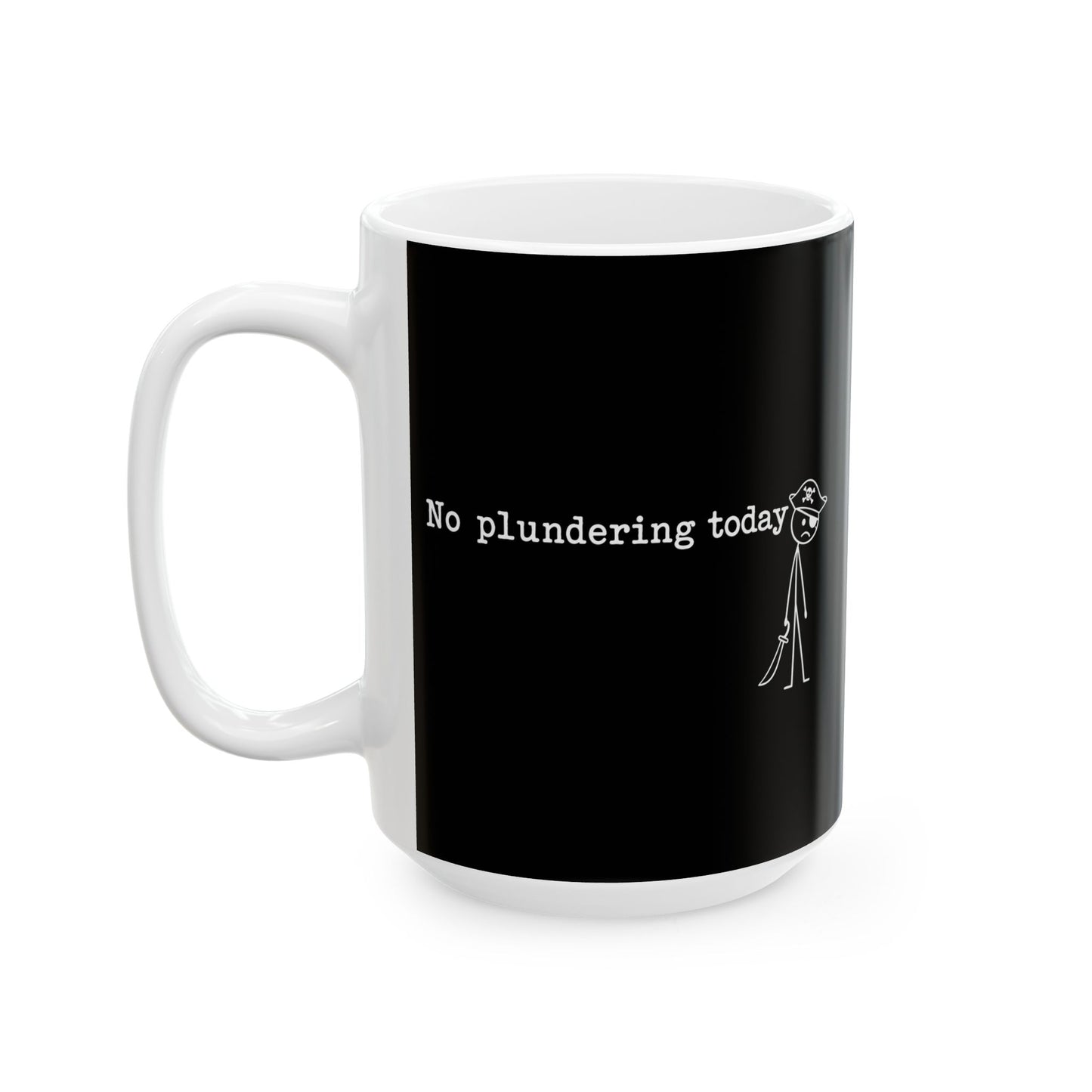 No Plundering Today Sad Pirate Ceramic Mug, (11oz, 15oz)