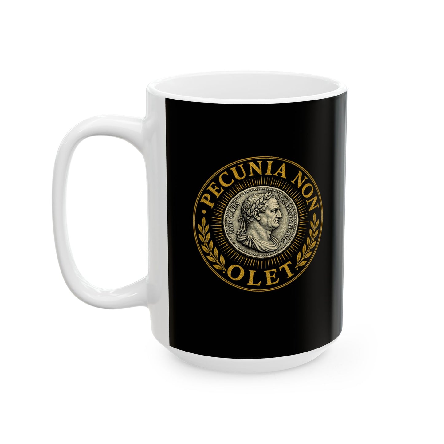 Pecunia Non Olet Money Doesn't Smell Ceramic Mug, (11oz, 15oz)