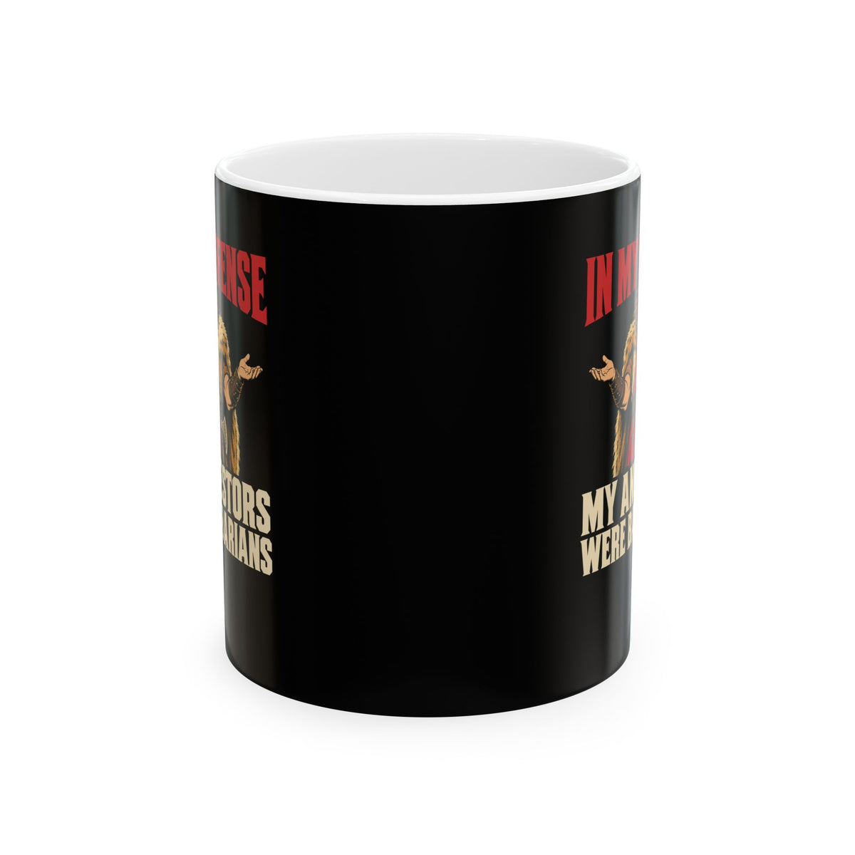 In My Defense My Ancestors Were Barbarians Metal Ceramic Mug, (11oz, 15oz)