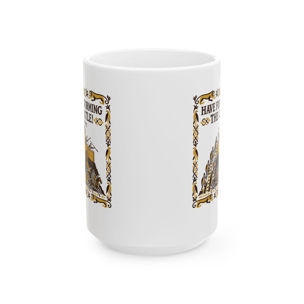 Have Fun Storming the Castle! Ceramic Mug, (11oz, 15oz)