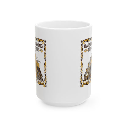 Have Fun Storming the Castle! Ceramic Mug, (11oz, 15oz)