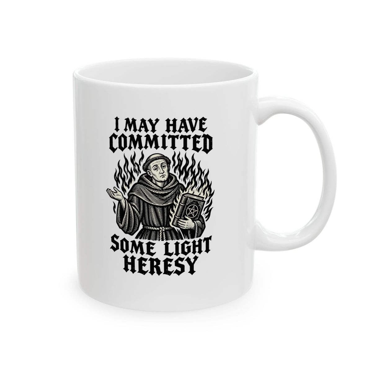 I May Have Committed Some Light Heresy Ceramic Mug, (11oz, 15oz)
