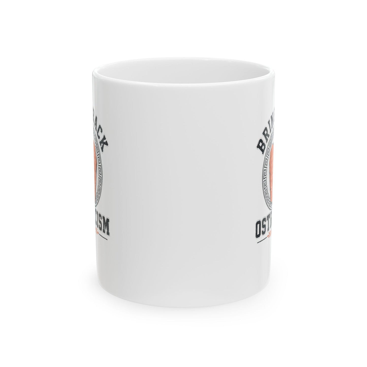 Bring Back Ostracism Ancient Athens Ceramic Mug, (11oz, 15oz)