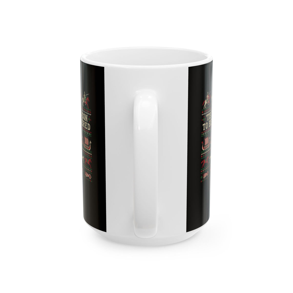 'Tis the Season to Be Conquered Ceramic Mug, (11oz, 15oz)