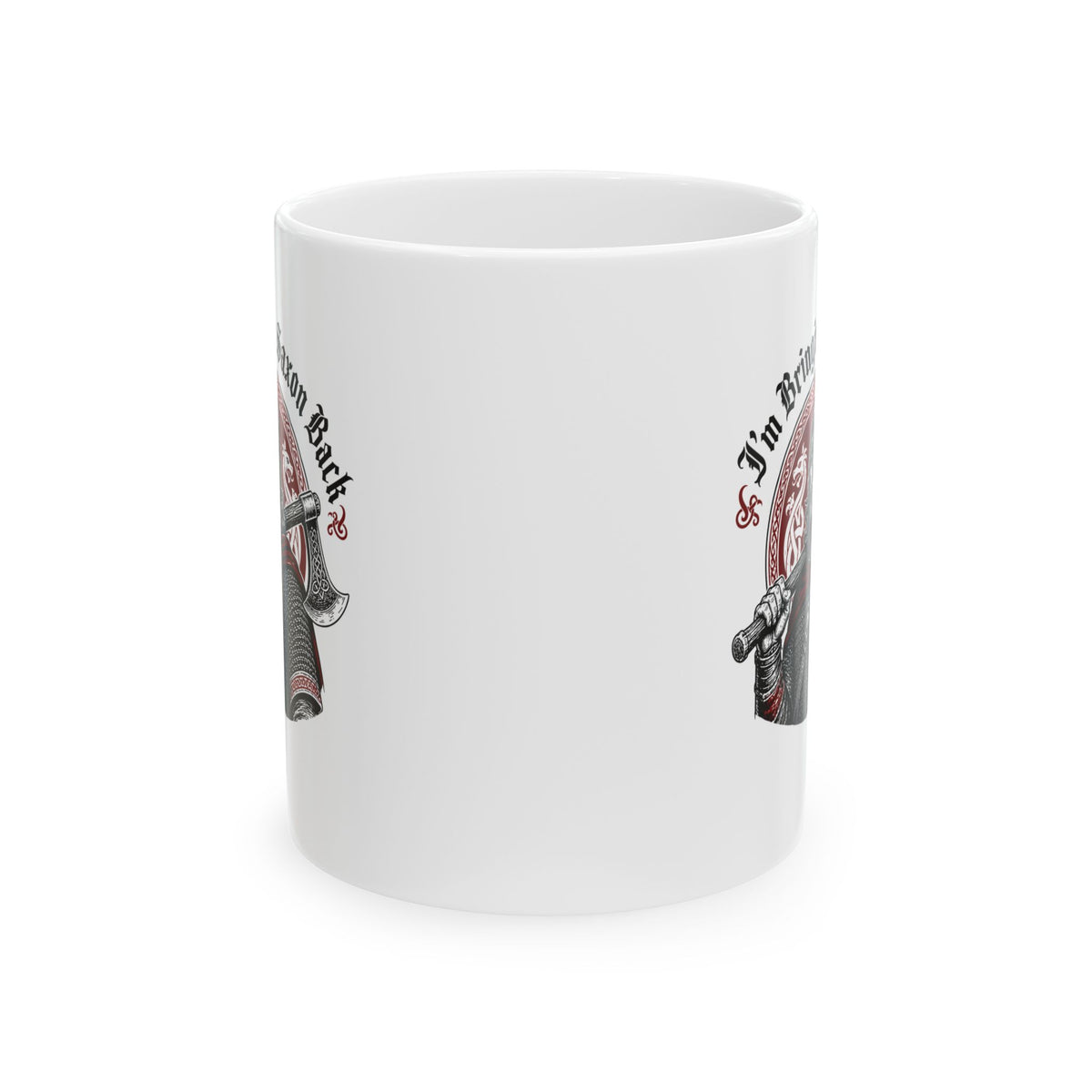 I'm Bringing Saxon Back Ceramic Mug, (11oz, 15oz)