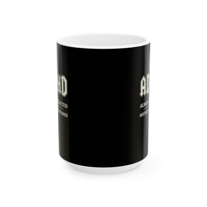 ADHD Always Distracted By History Documentaries Ceramic Mug, (11oz, 15oz)