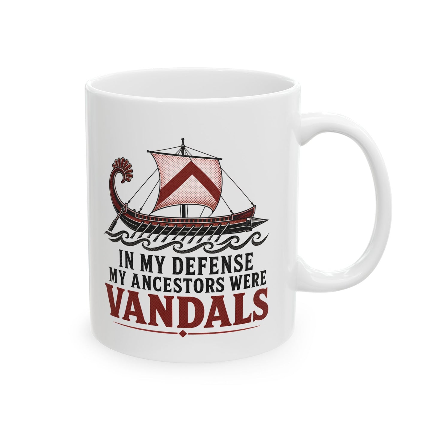 In My Defense My Ancestors Were Vandals Ceramic Mug, (11oz, 15oz)
