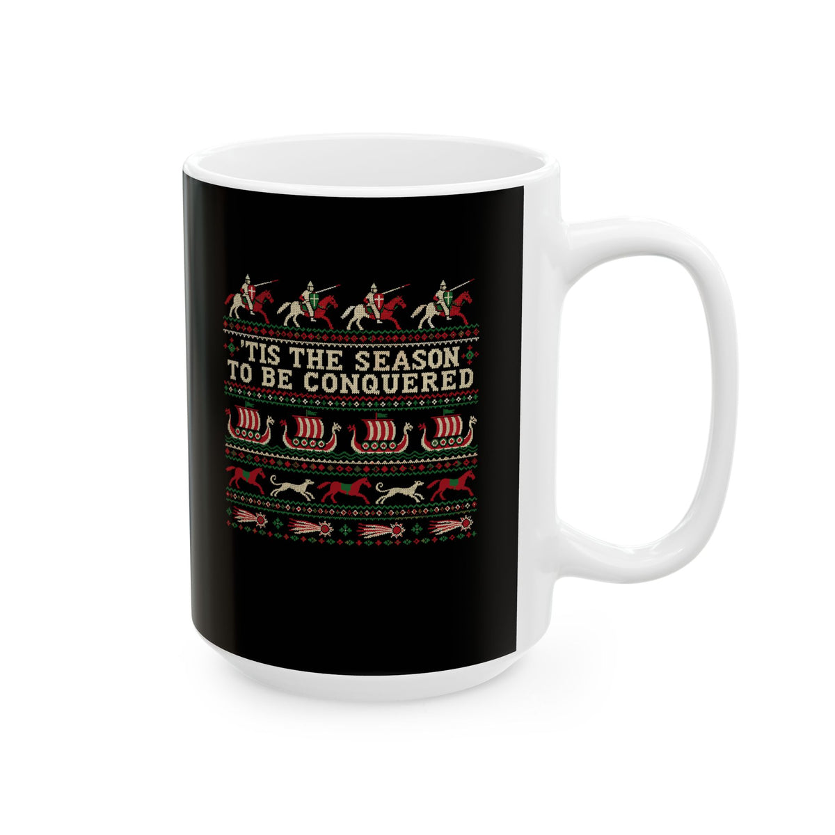 'Tis the Season to Be Conquered Ceramic Mug, (11oz, 15oz)