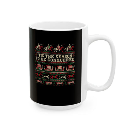 'Tis the Season to Be Conquered Ceramic Mug, (11oz, 15oz)