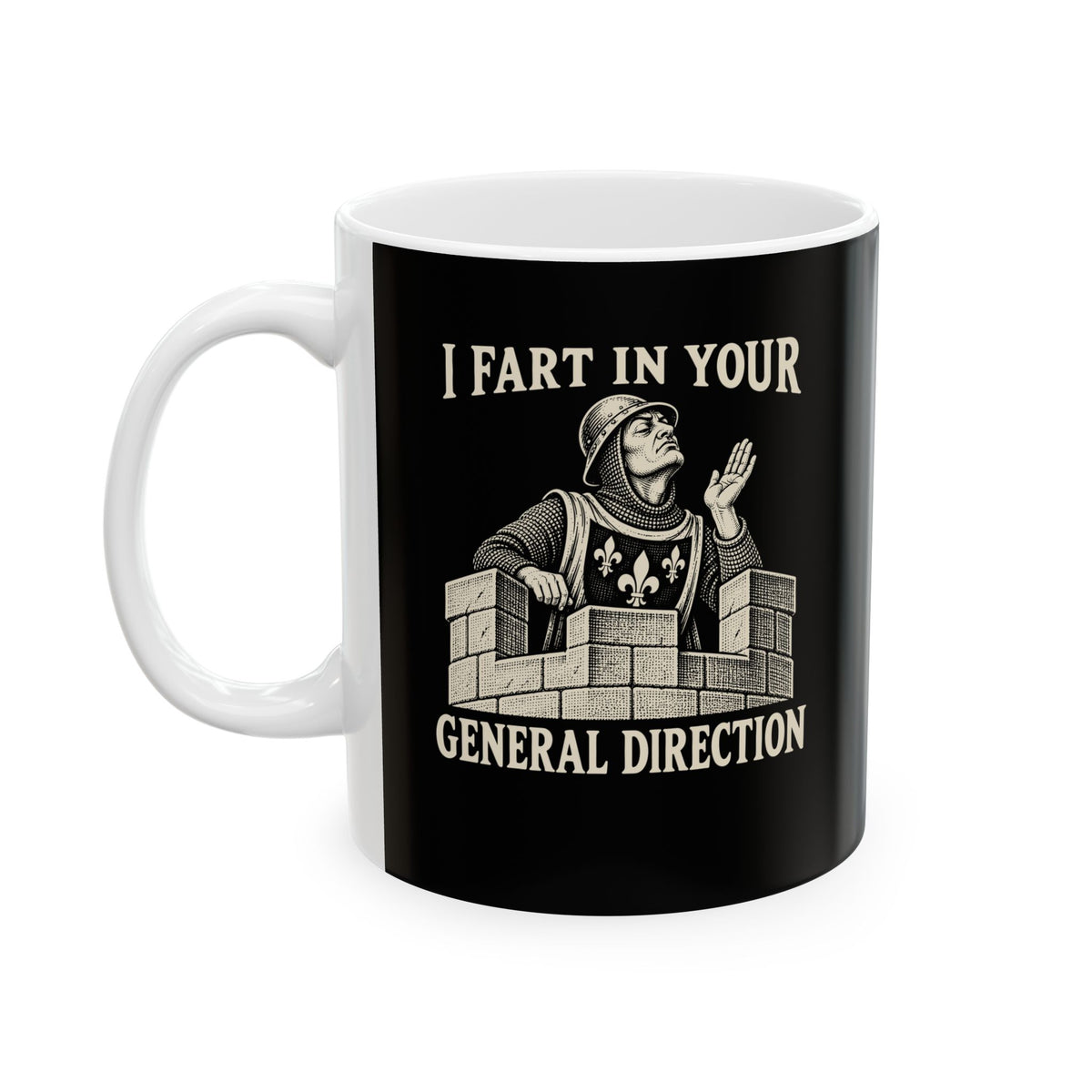 I Fart in Your General Direction  Ceramic Mug, (11oz, 15oz)
