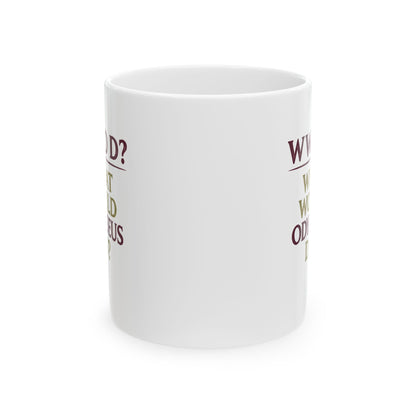 What Would Odysseus Do? Ceramic Mug, (11oz, 15oz)