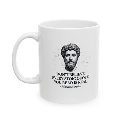 Don't Believe Every Stoic Quote Ceramic Mug, (11oz, 15oz)