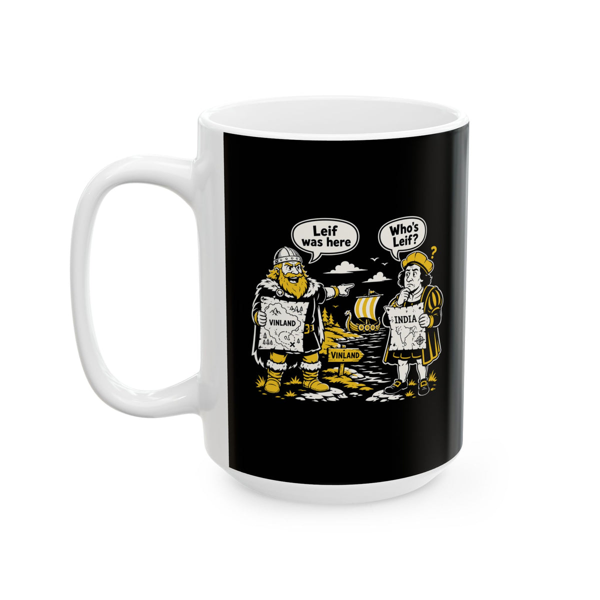 Leif Was Here Christopher Columbus Ceramic Mug, (11oz, 15oz)