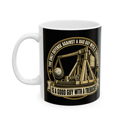 Good Guy with a Trebuchet Badge Ceramic Mug, (11oz, 15oz)