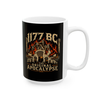 1177 BC Bronze Age Collapse Apocalypse Ceramic Mug, (11oz, 15oz)
