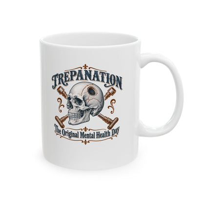 Trepanation The Original Mental Health Day Ceramic Mug, (11oz, 15oz)