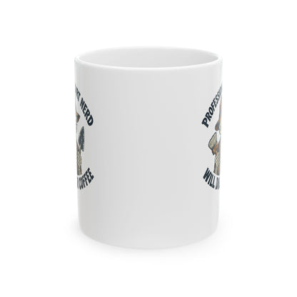 Professional Dirt Nerd Will Dig For Coffee Ceramic Mug, (11oz, 15oz)