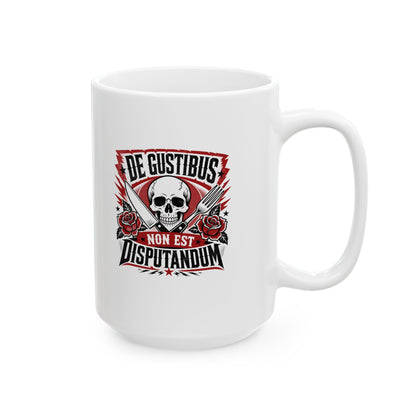De Gustibus Non Est Disputandum Matters of Taste Ceramic Mug, (11oz, 15oz)