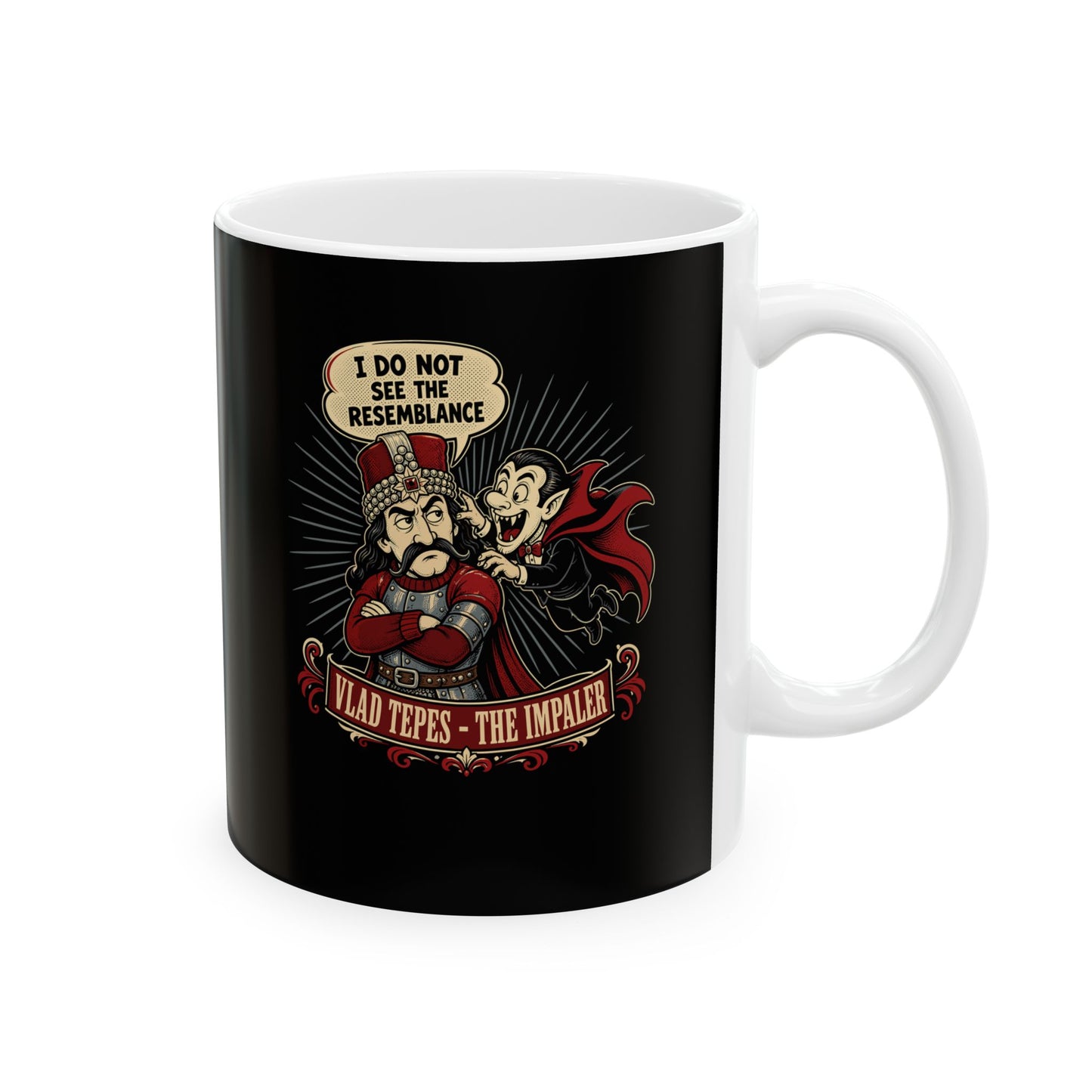 Vlad the Impaler Dracula No Resemblance Ceramic Mug, (11oz, 15oz)