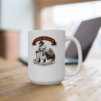 Now Hiring Plague Corpse Collector Ceramic Mug, (11oz, 15oz)