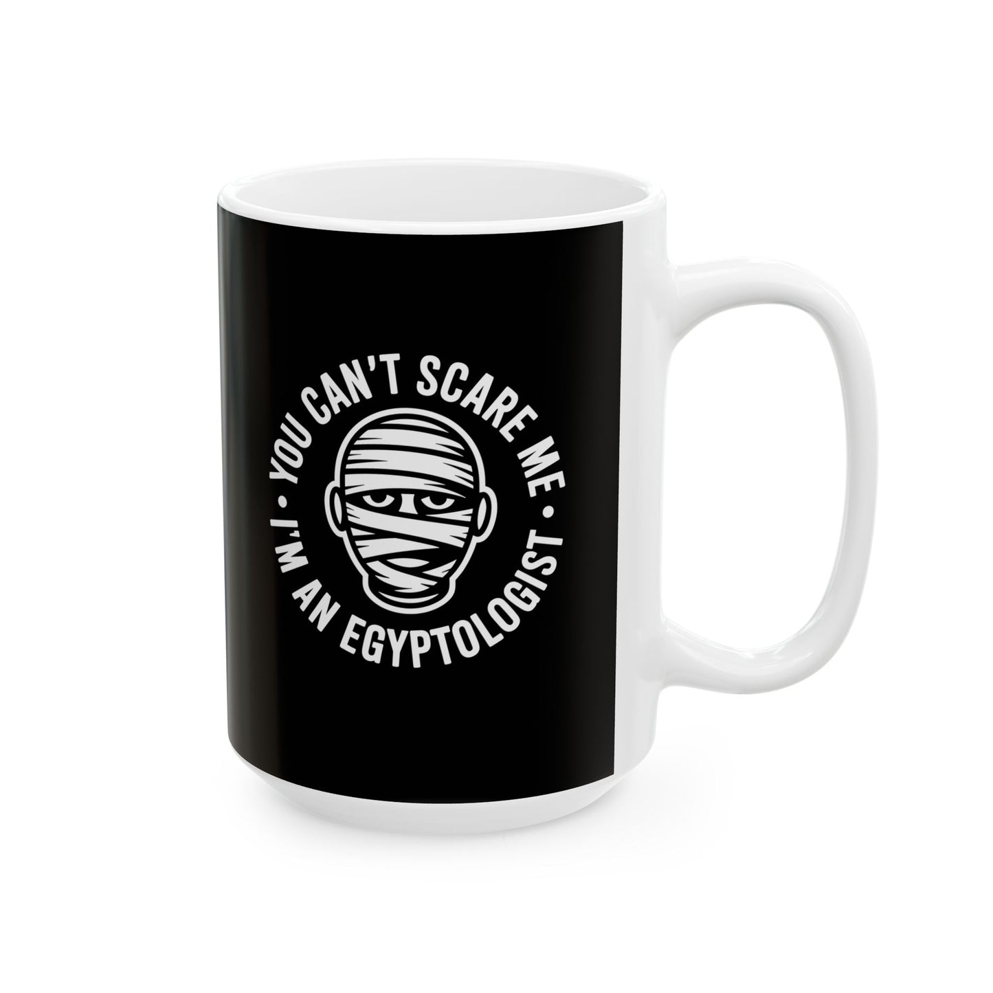 Scare Me Egyptologist Ceramic Mug, (11oz, 15oz)