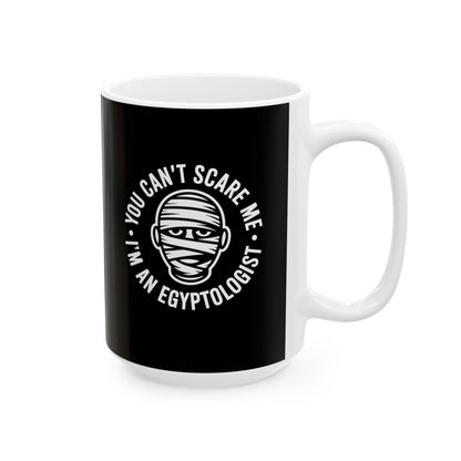 Scare Me Egyptologist Ceramic Mug, (11oz, 15oz)