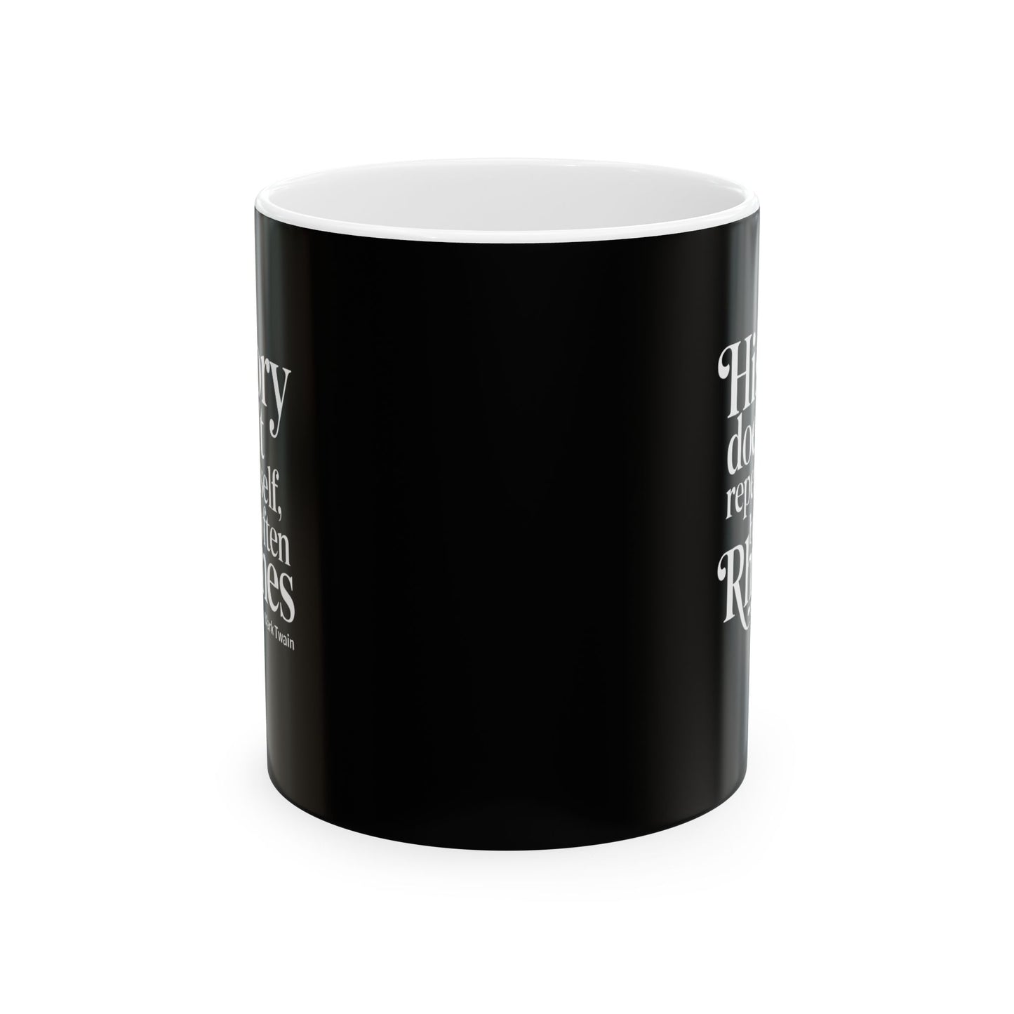 Mark Twain History Doesn't Repeat Quote Ceramic Mug, (11oz, 15oz)