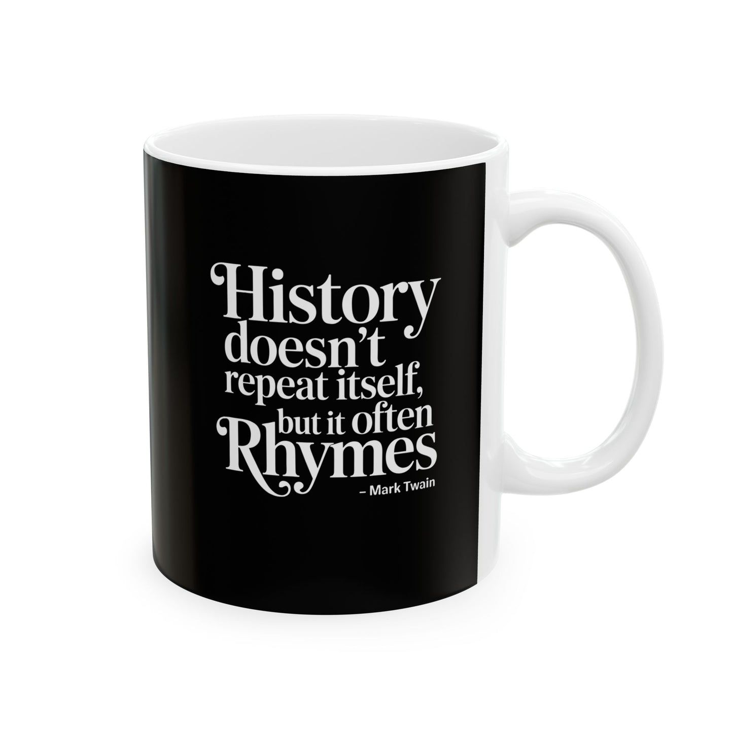 Mark Twain History Doesn't Repeat Quote Ceramic Mug, (11oz, 15oz)