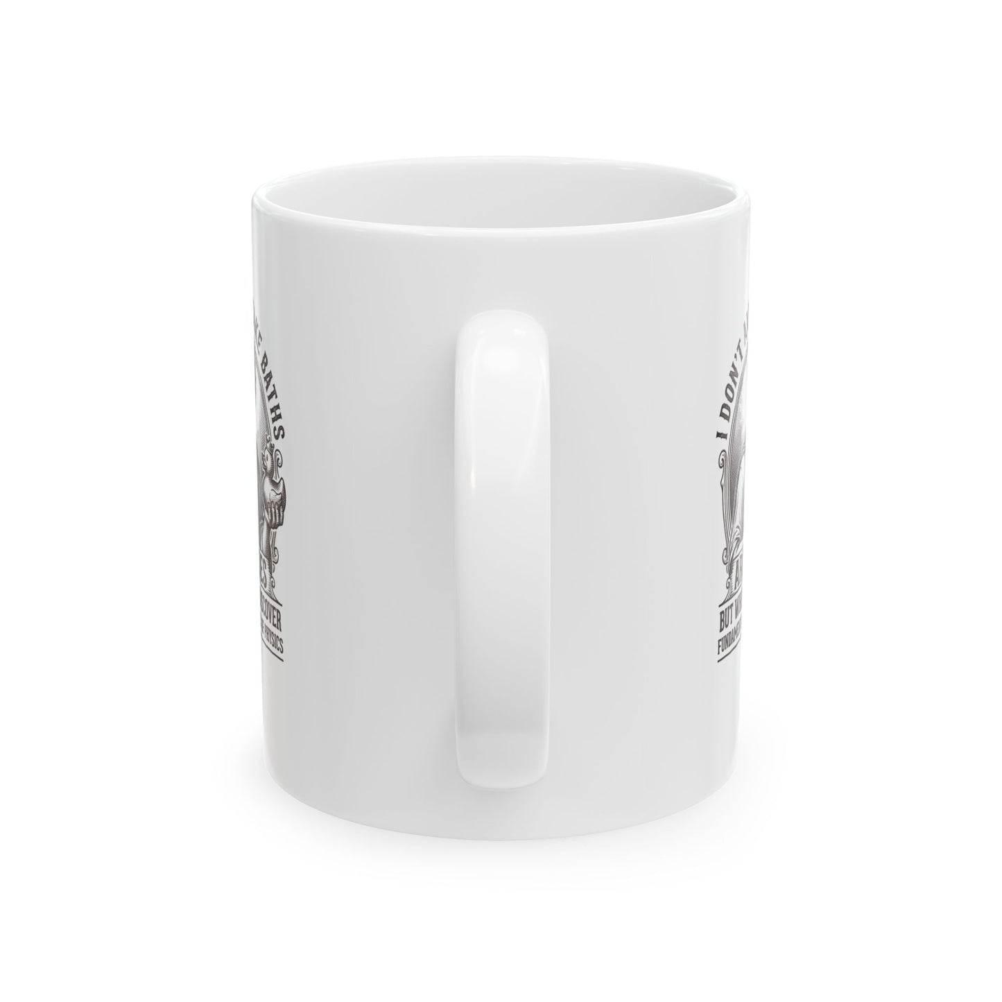 Archimedes Don't Always Take Baths Discover Physics Ceramic Mug, (11oz, 15oz)