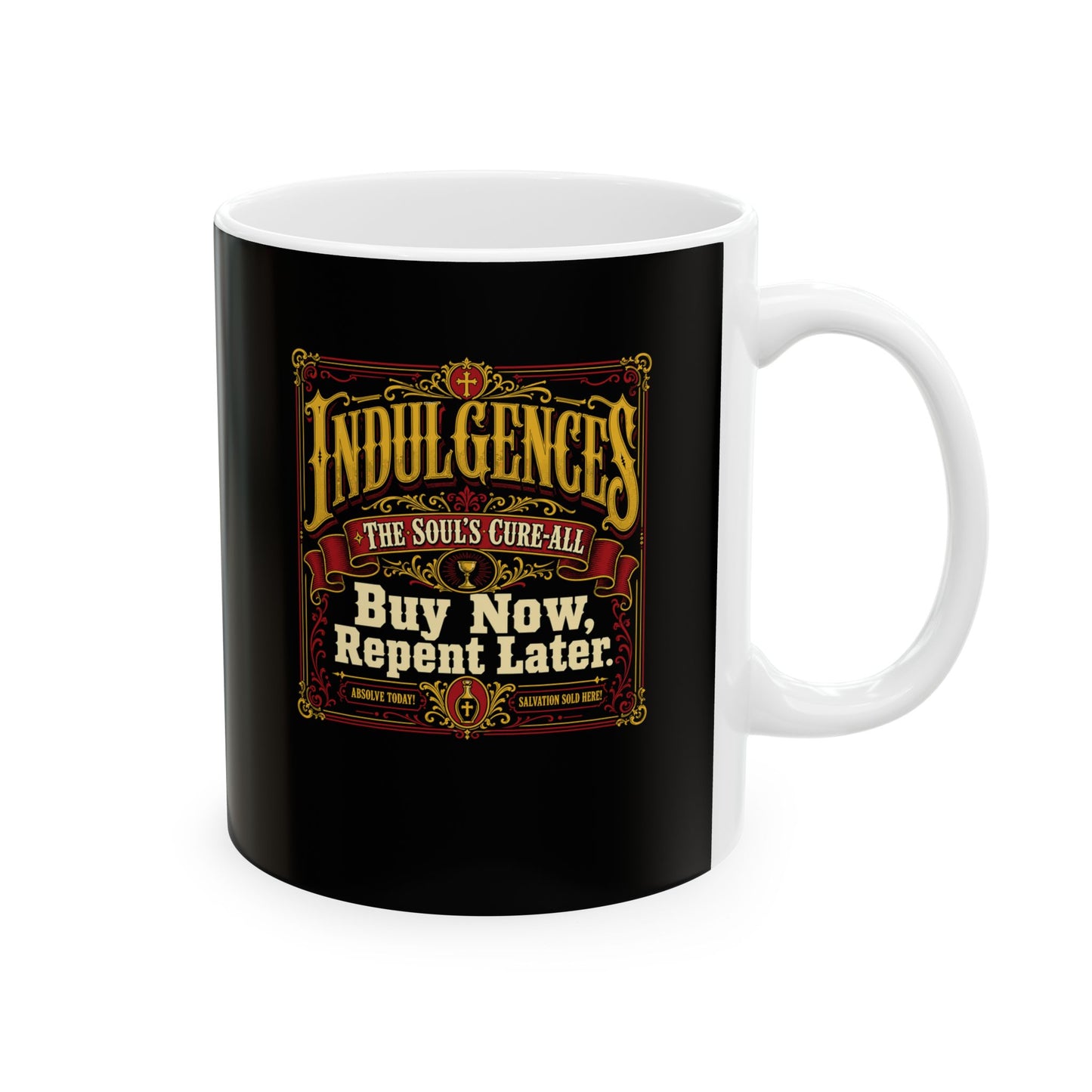 Indulgences Buy Now Repent Later Ceramic Mug, (11oz, 15oz)