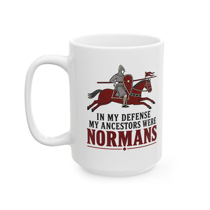 In My Defense My Ancestors Were Normans Ceramic Mug, (11oz, 15oz)