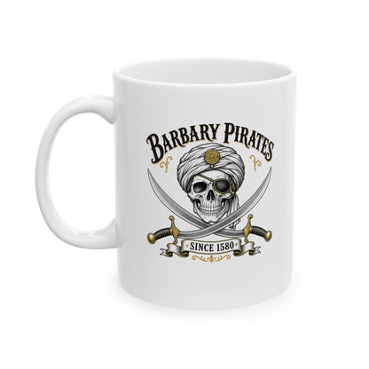 Barbary Pirates Since 1580 Ceramic Mug, (11oz, 15oz)