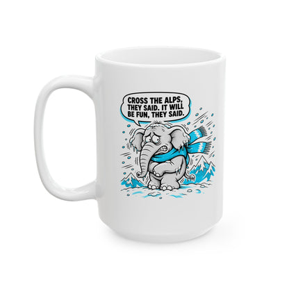Cross the Alps They Said Elephant Ceramic Mug, (11oz, 15oz)