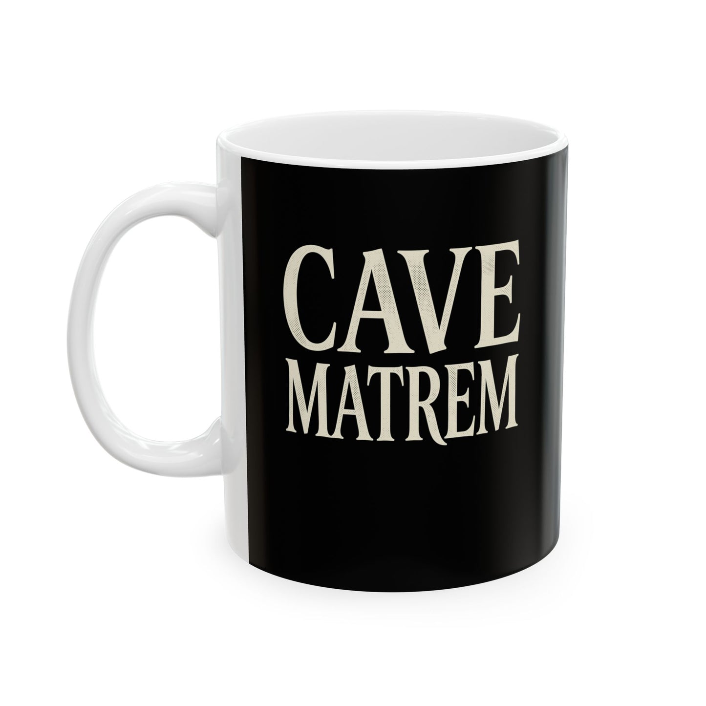 Cave Matrem Beware Mother Ceramic Mug, (11oz, 15oz)