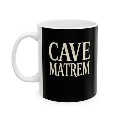 Cave Matrem Beware Mother Ceramic Mug, (11oz, 15oz)