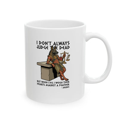 Anubis Don't Always Judge Dead Weigh Heart Ceramic Mug, (11oz, 15oz)