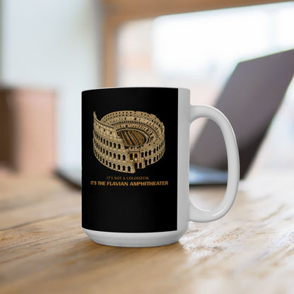 Not Colosseum Flavian Amphitheater Ceramic Mug, (11oz, 15oz)