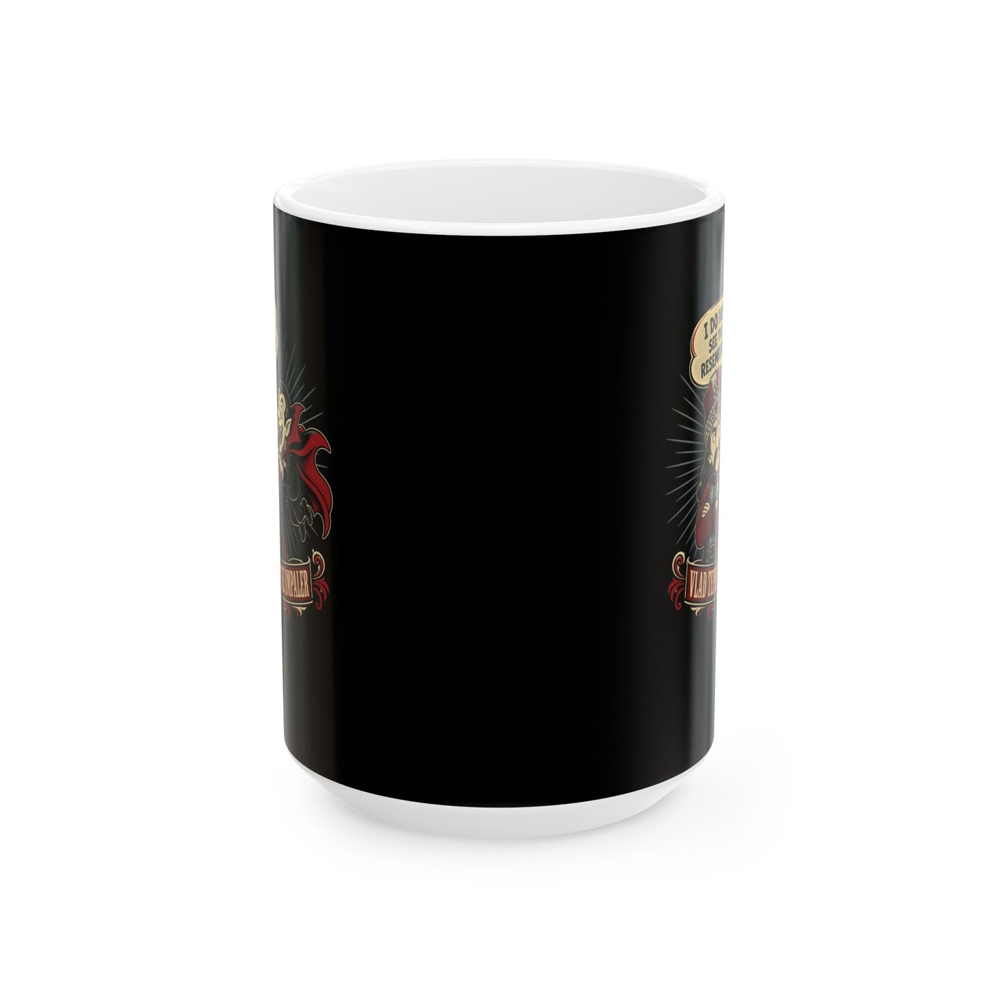 Vlad the Impaler Dracula No Resemblance Ceramic Mug, (11oz, 15oz)