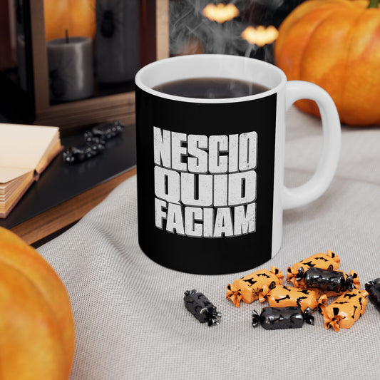 NESCIO QUID FACIAM Ceramic Mug, (11oz, 15oz)