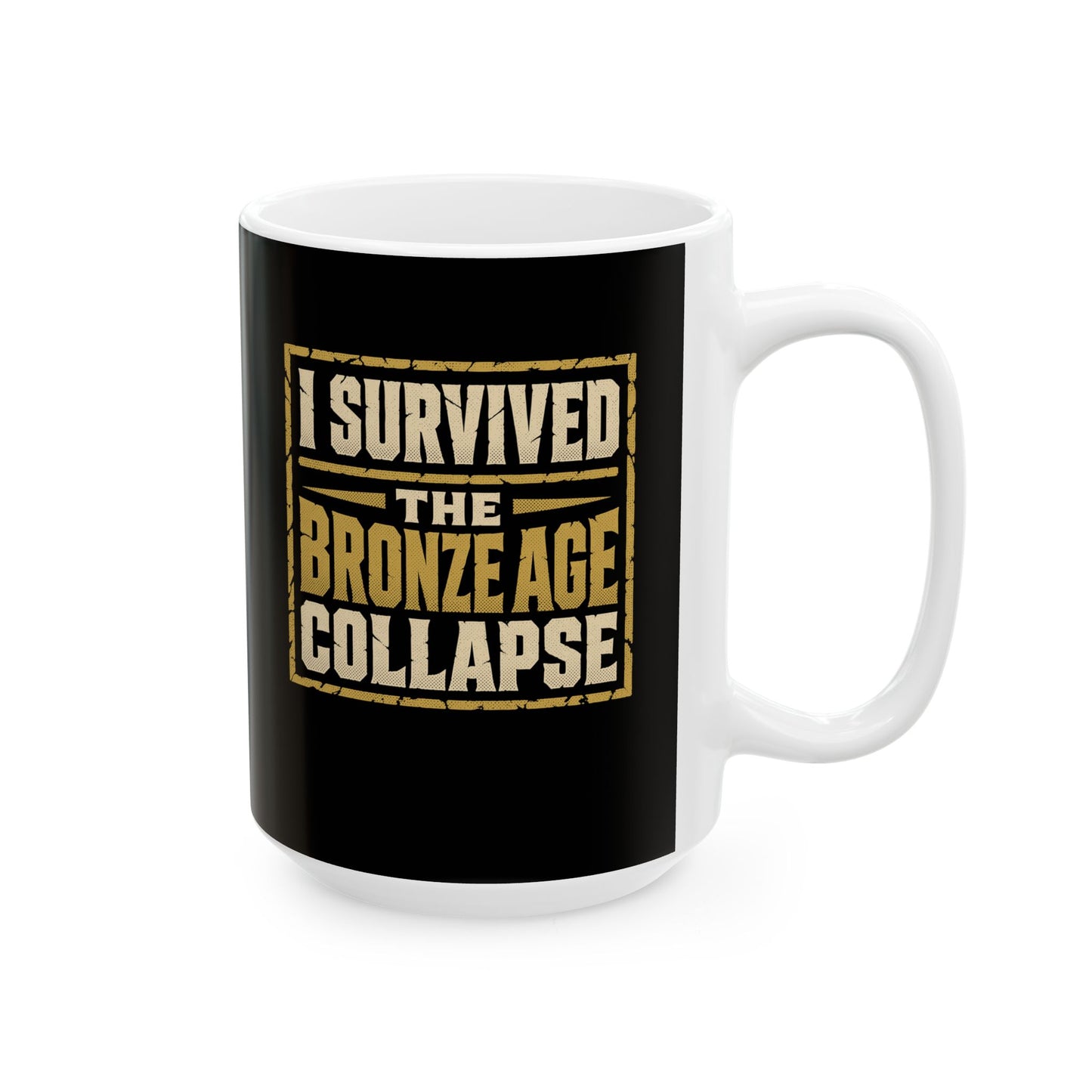 I Survived the Bronze Age Collapse Ceramic Mug, (11oz, 15oz)