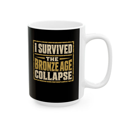 I Survived the Bronze Age Collapse Ceramic Mug, (11oz, 15oz)