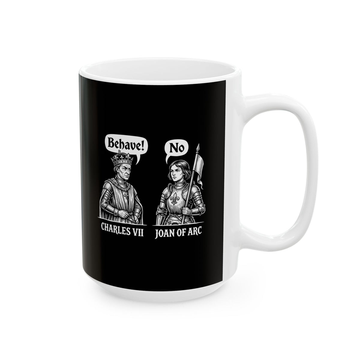 Joan of Arc Behave Ceramic Mug, (11oz, 15oz)