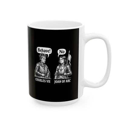 Joan of Arc Behave Ceramic Mug, (11oz, 15oz)
