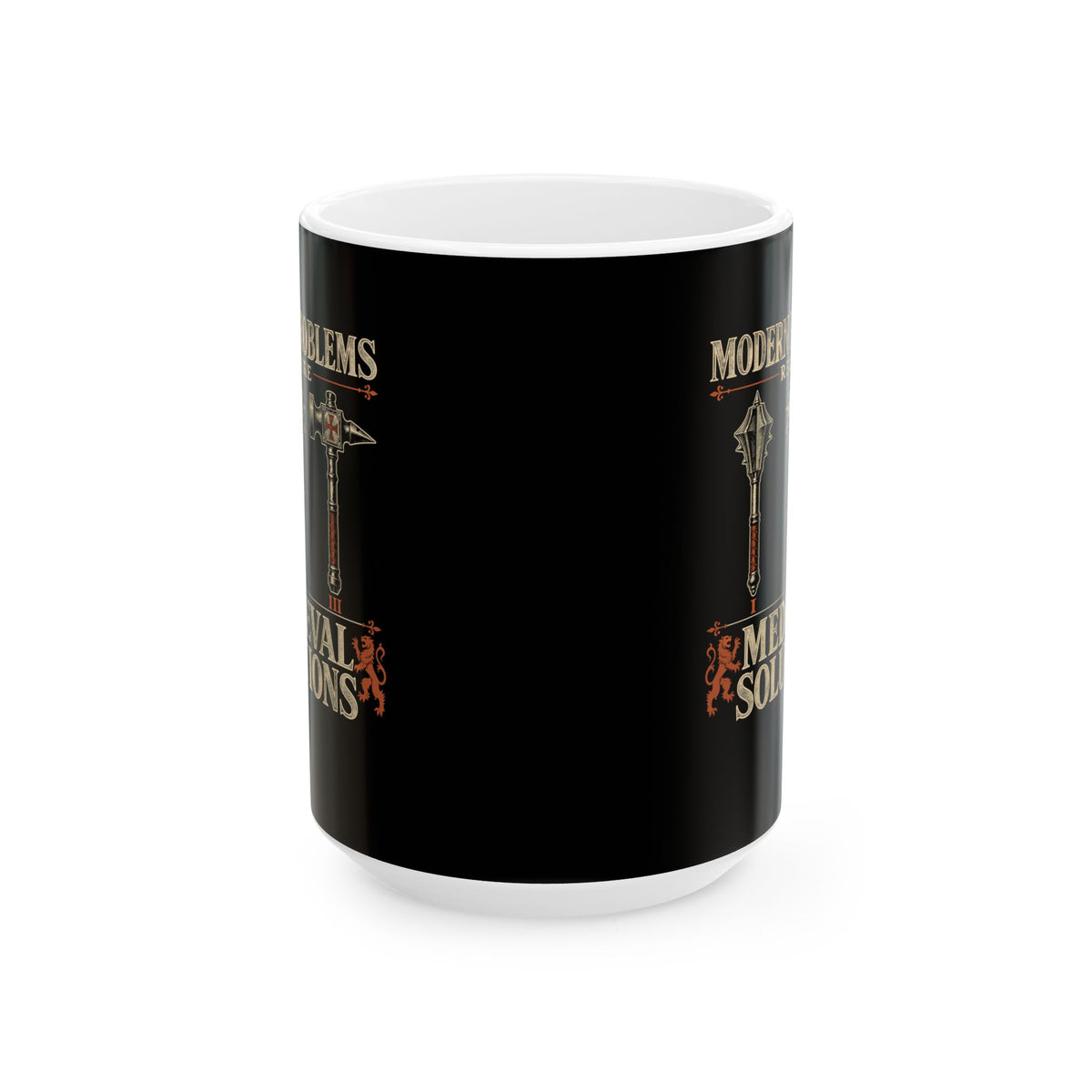 Modern Problems Medieval Solutions Maces Ceramic Mug, (11oz, 15oz)