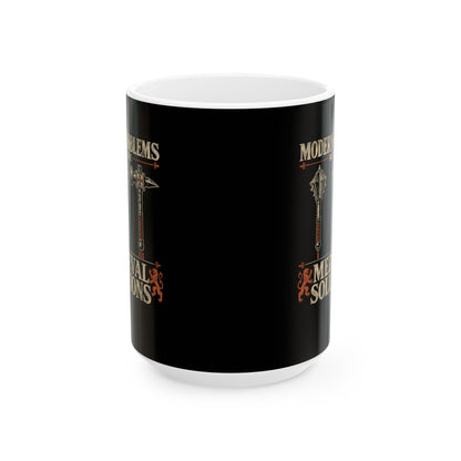Modern Problems Medieval Solutions Maces Ceramic Mug, (11oz, 15oz)