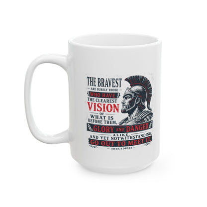 Thucydides Quote Bravest Clear Vision Ceramic Mug, (11oz, 15oz)